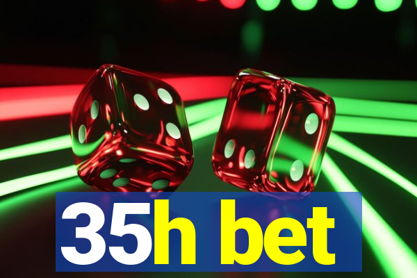 35h bet